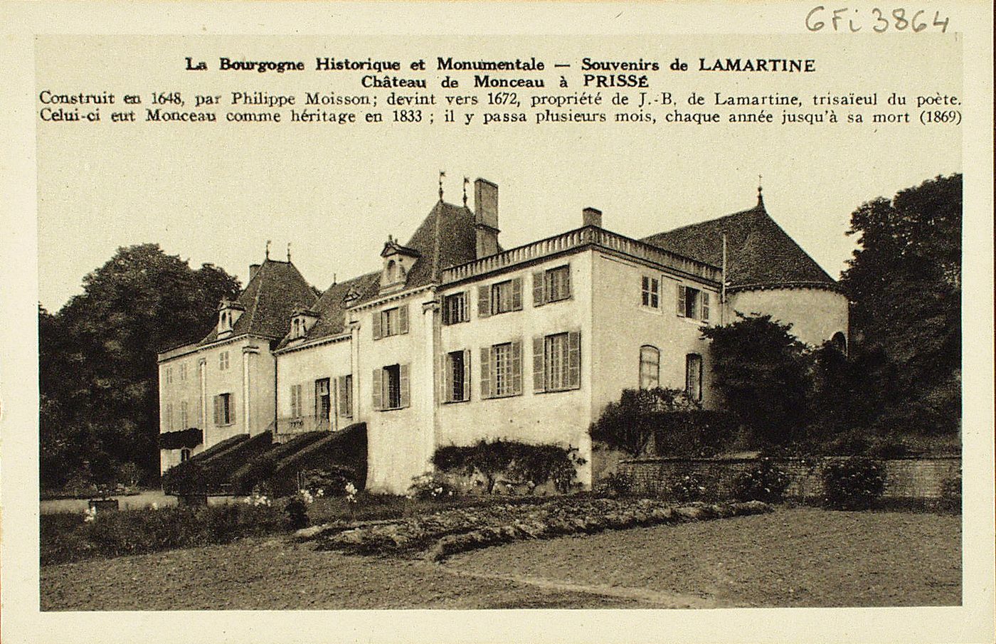 La Bourgogne historique et monumentale. Souvenirs de Lamartine. Château de Monceau à Prissé, Construit en 1648, par Philippe Moisson, devint vers 1672, propriété de J-B de Lamartine, trisaïeul du poète, Celui-ci eut Monceau comme héritage en 1833 ; il y passa plusieurs mois, chaque année jusqu'à sa mort (1869).