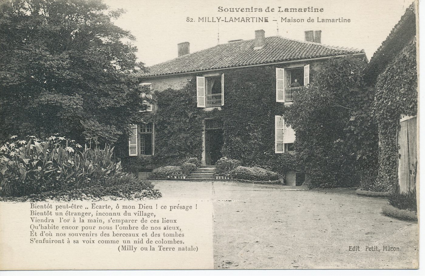 Souvenirs de Lamartine. Milly-Lamartine. Maison de Lamartine. "Bientôt peut-être...Ecarte, ô mon Dieu ! ce présage ! bientôt un étranger, inconnu du village, Viendra l'or à la main, s'emparer de ces lieux, Qu'habite encore pour nous l'ombre de nos aïeux, Et d'où nos souvenirs des berceaux et des tombes, S'enfuiront à sa voix comme un nid de colombes".
