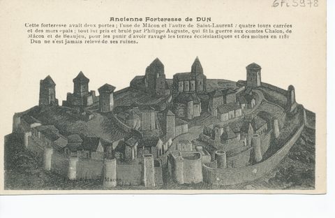 Ancienne forteresse de Dun. Cette forteresse avait deux portes ; l'une de Mâcon et l'autre de Saint-Laurent : quatre tours carrées et des murs épais ; tout fut pris et brulé par Philippe Auguste, qui fit la guerre aux comtes de Chalon, de Mâcon et de Beaujeu, pour les punir d'avoir ravagé les terres ecclésiastiques et des moines en 1181. Dun ne s'est jamais relevé de ses ruines.