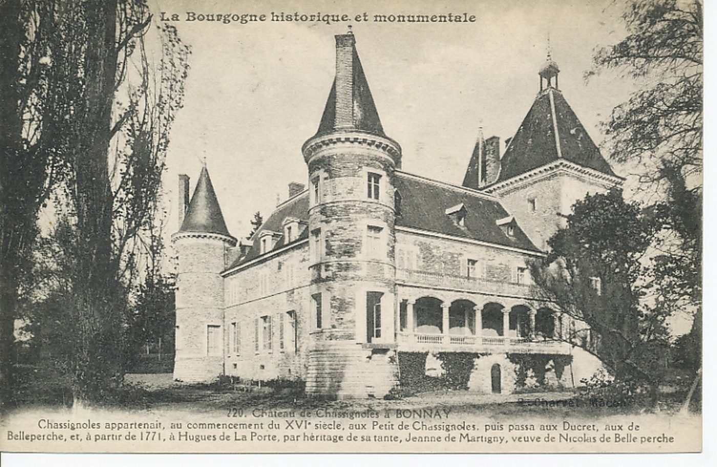 La Bourgogne historique et monumentale. Château de Chassignole à Bonnay. Chassignole appartenait, au commencement du XVIe s., aux Petit de Chassignole, puis passa aux Ducret, aux de Belleperche, et, à partir de 1771, à Hugues de La Porte, par héritage de sa tante, Jeanne de Martigny, veuve de Nicolas de Belle perche.