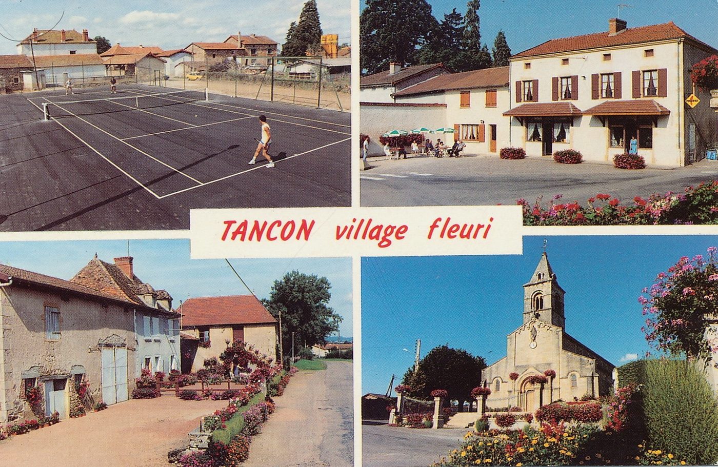 Tancon. Son cours de tennis, son café, ses habitations fleuries, son église.